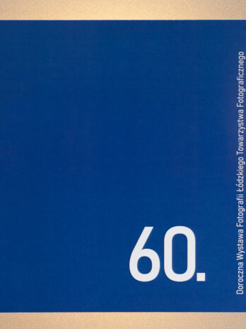 60. Doroczna Wystawa Fotografii Łódzkiego Towarzystwa Fotograficznego