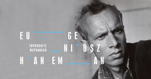 Read more about the article EUGENIUSZ HANEMAN. TOPOGRAFIE WSPOMNIEŃ