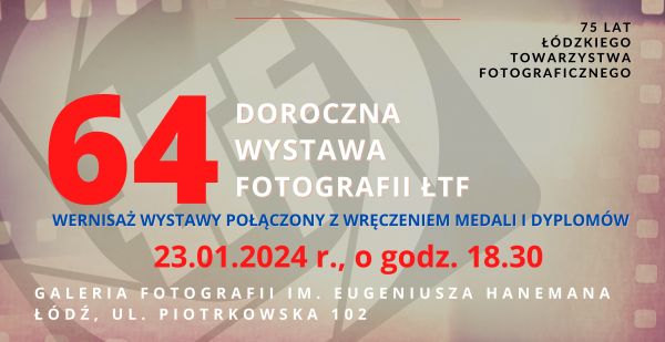 Read more about the article 64. Doroczna Wystawa Fotografii Łódzkiego Towarzystwa Fotograficznego