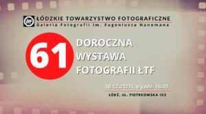 Read more about the article 61. Doroczna Wystawa Fotografii ŁTF