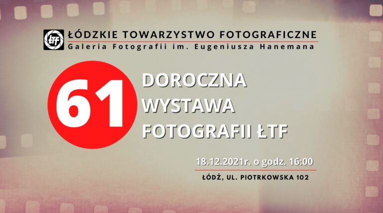 Read more about the article 61. Doroczna Wystawa Fotografii ŁTF