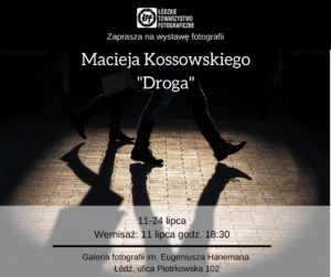 Read more about the article Zapraszamy na wernisaż wystawy Macieja Kossowskiego pt. „Droga”