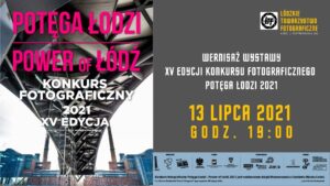 Read more about the article Finał – XV edycji Konkursu Fotograficznego Potęga Łodzi 2021
